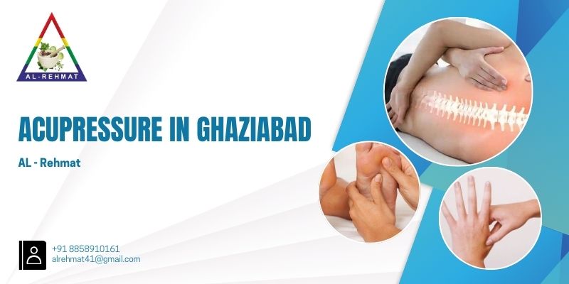 Acupressure In Ghaziabad - Al - Rehmat